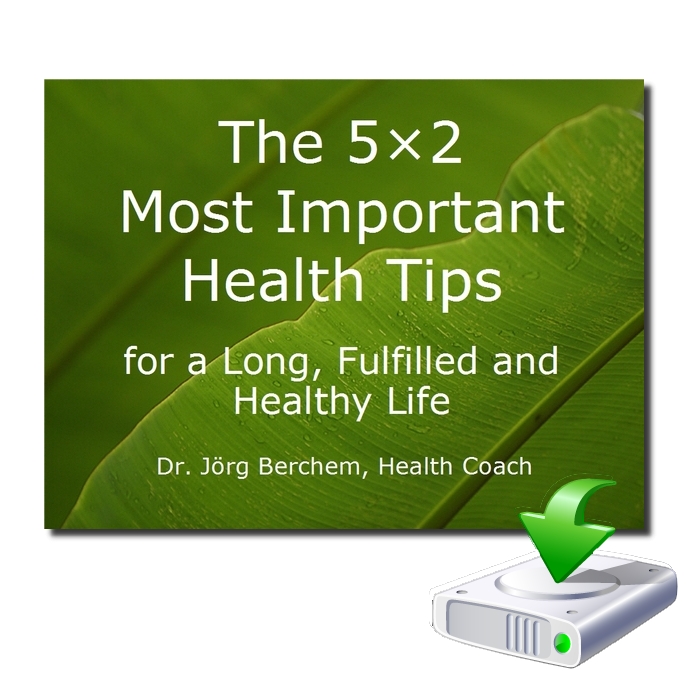 The 5×2 Most Important Health Tips for a Long, Fulfilled and Healthy Life