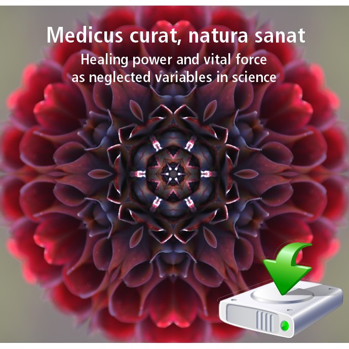 Medicus curat, natura sanat - Healing power and vital force as neglected variables in science